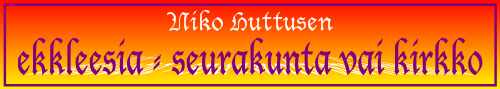 Tohtori Niko Huttunen ja ekkleesia – seurakunta vai kirkko.